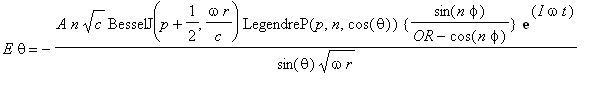 E*theta = -A*n*sqrt(c)*BesselJ(p+1/2,omega*r/c)*Leg...